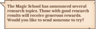 The Magic School has announced several research topics. Those with good research results will receive generous rewards. Would you like to send someone to try?