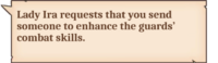 Lady Ira requests that you send someone to enhance the guards' combat skills.