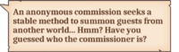 An anonymous commission seeks a stable method to summon guests from another world… Hmm? Have you guessed who the commissioner is?