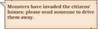 Monsters have invaded the citizens' homes; please send someone to drive them away.