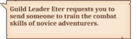 Guild Leader Eter requests you to send someone to train the combat skills of novice adventurers.