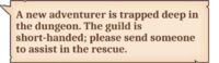 A new adventurer is trapped deep in the dungeon. The guild is short-handed; please send someone to assist in the rescue.