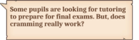 Some pupils are looking for tutoring to prepare for final exams. But, does cramming really work?