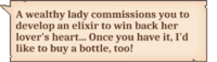 A wealthy lady commissions you to develop an elixir to win back her lover's heart… Once you have it, I'd like to buy a bottle, too!