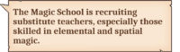 The Magic School is recruiting substitute teachers, especially those skilled in elemental and spatial magic.